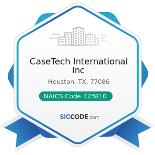 CaseTech International Inc - NAICS Code 423810 - Construction and Mining (except Oil Well)...