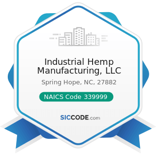 Industrial Hemp Manufacturing, LLC - NAICS Code 339999 - All Other Miscellaneous Manufacturing
