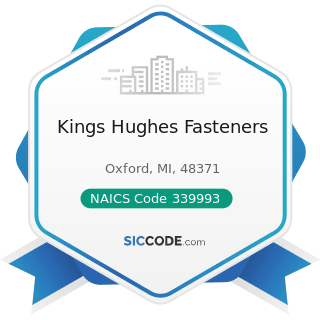Kings Hughes Fasteners - NAICS Code 339993 - Fastener, Button, Needle, and Pin Manufacturing