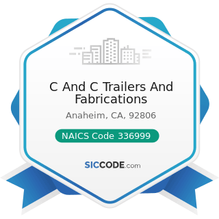 C And C Trailers And Fabrications - NAICS Code 336999 - All Other Transportation Equipment...