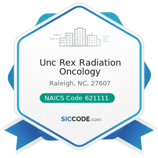 Unc Rex Radiation Oncology - NAICS Code 621111 - Offices of Physicians (except Mental Health...