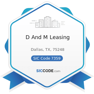 D And M Leasing - SIC Code 7359 - Equipment Rental and Leasing, Not Elsewhere Classified