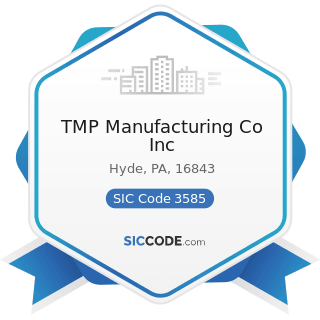 TMP Manufacturing Co Inc - SIC Code 3585 - Air-Conditioning and Warm Air Heating Equipment and...