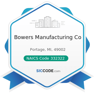 Bowers Manufacturing Co - NAICS Code 332322 - Sheet Metal Work Manufacturing