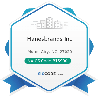 Hanesbrands Inc - NAICS Code 315990 - Apparel Accessories and Other Apparel Manufacturing