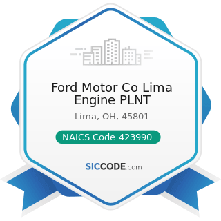Ford Motor Co Lima Engine PLNT - NAICS Code 423990 - Other Miscellaneous Durable Goods Merchant...