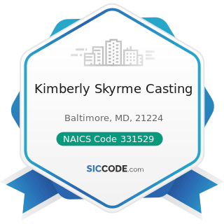 Kimberly Skyrme Casting - NAICS Code 331529 - Other Nonferrous Metal Foundries (except...