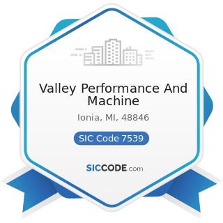 Valley Performance And Machine - SIC Code 7539 - Automotive Repair Shops, Not Elsewhere...