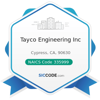 Tayco Engineering Inc - NAICS Code 335999 - All Other Miscellaneous Electrical Equipment and...