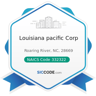 Louisiana pacific Corp - NAICS Code 332322 - Sheet Metal Work Manufacturing