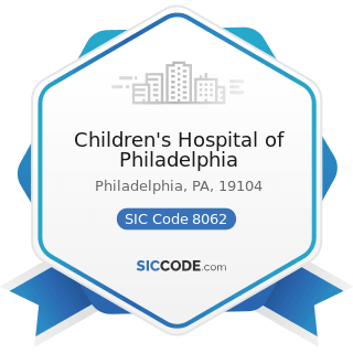 Children's Hospital of Philadelphia - SIC Code 8062 - General Medical and Surgical Hospitals