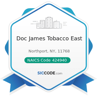 Doc James Tobacco East - NAICS Code 424940 - Tobacco Product and Electronic Cigarette Merchant...