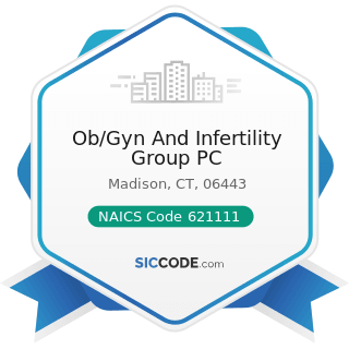 Ob/Gyn And Infertility Group PC - NAICS Code 621111 - Offices of Physicians (except Mental...