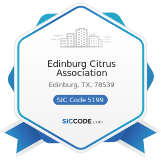 Edinburg Citrus Association - SIC Code 5199 - Nondurable Goods, Not Elsewhere Classified