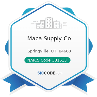 Maca Supply Co - NAICS Code 331513 - Steel Foundries (except Investment)