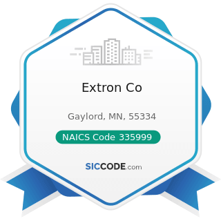 Extron Co - NAICS Code 335999 - All Other Miscellaneous Electrical Equipment and Component...