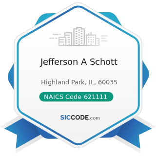 Jefferson A Schott - NAICS Code 621111 - Offices of Physicians (except Mental Health Specialists)