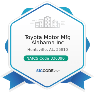 Toyota Motor Mfg Alabama Inc - NAICS Code 336390 - Other Motor Vehicle Parts Manufacturing