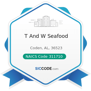 T And W Seafood - NAICS Code 311710 - Seafood Product Preparation and Packaging