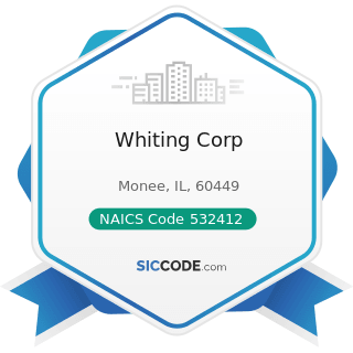 Whiting Corp - NAICS Code 532412 - Construction, Mining, and Forestry Machinery and Equipment...