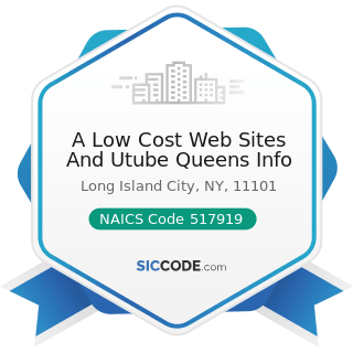 A Low Cost Web Sites And Utube Queens Info - NAICS Code 517919 - All Other Telecommunications