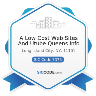 A Low Cost Web Sites And Utube Queens Info - SIC Code 7375 - Information Retrieval Services