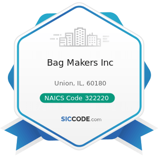 Bag Makers Inc - NAICS Code 322220 - Paper Bag and Coated and Treated Paper Manufacturing