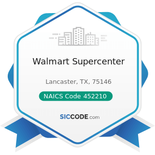 Walmart Supercenter - NAICS Code 452210 - Department Stores