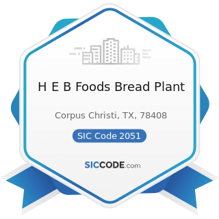 H E B Foods Bread Plant - SIC Code 2051 - Bread and other Bakery Products, except Cookies and...