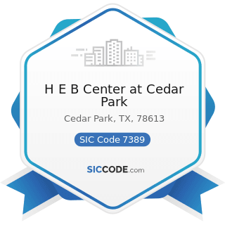 H E B Center at Cedar Park - SIC Code 7389 - Business Services, Not Elsewhere Classified