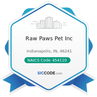 Raw Paws Pet Inc - NAICS Code 454110 - Electronic Shopping and Mail-Order Houses