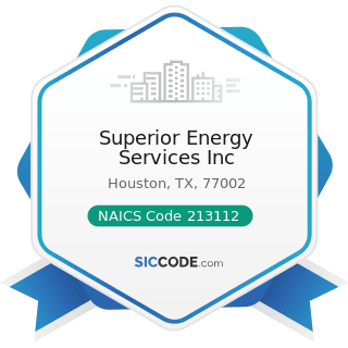 Superior Energy Services Inc - NAICS Code 213112 - Support Activities for Oil and Gas Operations
