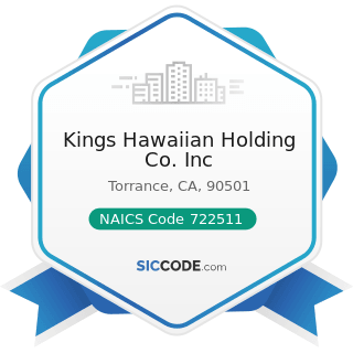 Kings Hawaiian Holding Co. Inc - NAICS Code 722511 - Full-Service Restaurants