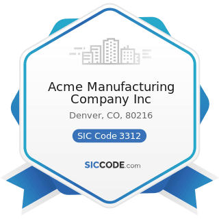 Acme Manufacturing Company Inc - SIC Code 3312 - Steel Works, Blast Furnaces (including Coke...