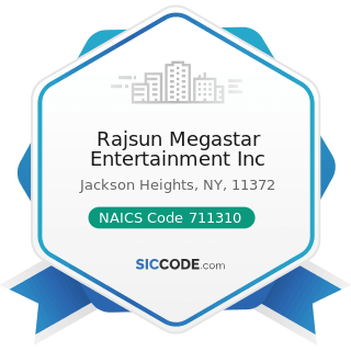 Rajsun Megastar Entertainment Inc - NAICS Code 711310 - Promoters of Performing Arts, Sports,...