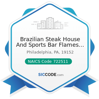 Brazilian Steak House And Sports Bar Flames House - NAICS Code 722511 - Full-Service Restaurants