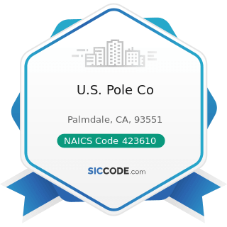 U.S. Pole Co - NAICS Code 423610 - Electrical Apparatus and Equipment, Wiring Supplies, and...