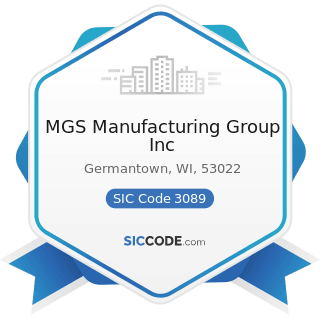 MGS Manufacturing Group Inc - SIC Code 3089 - Plastics Products, Not Elsewhere Classified