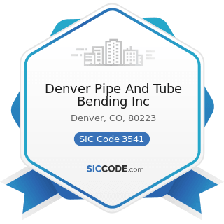 Denver Pipe And Tube Bending Inc - SIC Code 3541 - Machine Tools, Metal Cutting Types