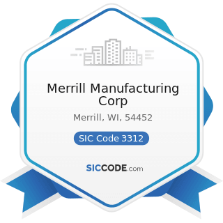 Merrill Manufacturing Corp - SIC Code 3312 - Steel Works, Blast Furnaces (including Coke Ovens),...