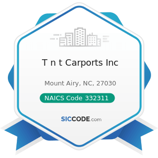 T n t Carports Inc - NAICS Code 332311 - Prefabricated Metal Building and Component Manufacturing