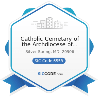 Catholic Cemetary of the Archdiocese of Washington - SIC Code 6553 - Cemetery Subdividers and...