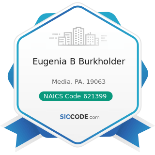 Eugenia B Burkholder - NAICS Code 621399 - Offices of All Other Miscellaneous Health...