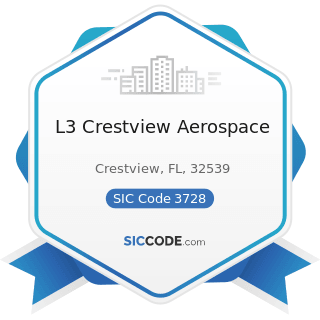 L3 Crestview Aerospace - SIC Code 3728 - Aircraft Parts and Auxiliary Equipment, Not Elsewhere...
