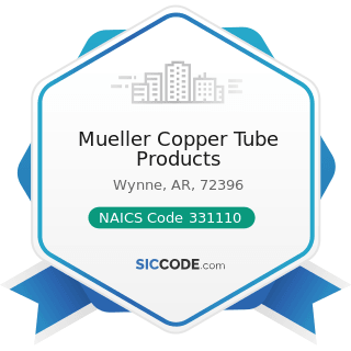 Mueller Copper Tube Products - NAICS Code 331110 - Iron and Steel Mills and Ferroalloy...