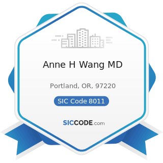 Anne H Wang MD - SIC Code 8011 - Offices and Clinics of Doctors of Medicine