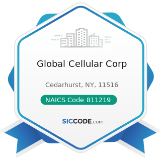 Global Cellular Corp - NAICS Code 811219 - Other Electronic and Precision Equipment Repair and...