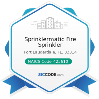 Sprinklermatic Fire Sprinkler - NAICS Code 423610 - Electrical Apparatus and Equipment, Wiring...