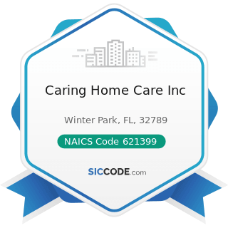 Caring Home Care Inc - NAICS Code 621399 - Offices of All Other Miscellaneous Health...