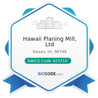 Hawaii Planing Mill, Ltd - NAICS Code 423710 - Hardware Merchant Wholesalers